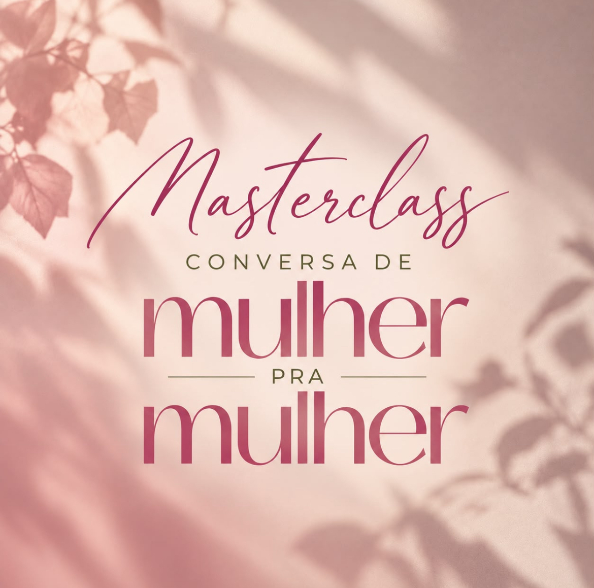 Masterclass Conversa de Mulher pra Mulher